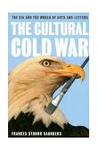 Cultural Cold War The CIA and the World of Arts and Letters 2000 9781565845961 Front Cover