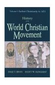 History of the World Christian Movement Earliest Christianity To 1453