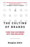 Culting of Brands Turn Your Customers into True Believers cover art