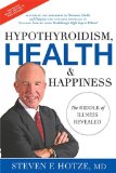 Hypothyroidism, Health and Happiness The Riddle of Illness Revealed 2013 9781599323961 Front Cover