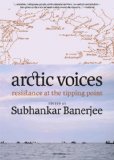 Arctic Voices Resistance at the Tipping Point 2013 9781609804961 Front Cover