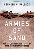 Armies of Sand The Past, Present, and Future of Arab Military Effectiveness  9780190906962 Front Cover