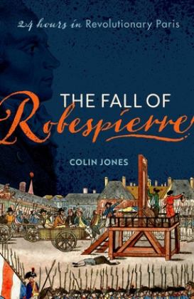 Fall of Robespierre 24 Hours in Revolutionary Paris  9780198715962 Front Cover
