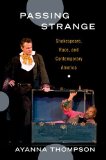 Passing Strange Shakespeare, Race, and Contemporary America  9780199987962 Front Cover