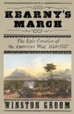 Kearny's March The Epic Creation of the American West, 1846-1847 2011 9780307270962 Front Cover