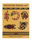 Argentine Indian Art 1997 9780486298962 Front Cover