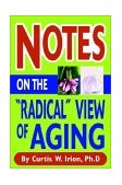 Notes on the Radical View of Aging 2002 9780595242962 Front Cover