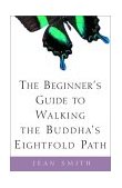 Beginner's Guide to Walking the Buddha's Eightfold Path  9780609808962 Front Cover