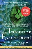 Intention Experiment Using Your Thoughts to Change Your Life and the World 2008 9780743276962 Front Cover