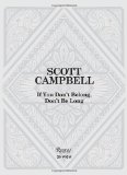 Scott Campbell If You Don't Belong, Don't Be Long 2012 9780789324962 Front Cover