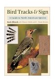 Bird Tracks and Sign A Guide to North American Species  9780811726962 Front Cover
