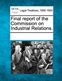 Final Report of the Commission on Industrial Relations 2011 9781241005962 Front Cover