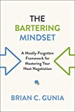 Bartering Mindset A Mostly Forgotten Framework for Mastering Your Next Negotiation  9781487500962 Front Cover