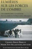 LumiÃ¨res Sur les Forces de L'ombre Une Perspective Canadienne Sur les Forces d'opÃ©rations SpÃ©ciales 2007 9781550026962 Front Cover