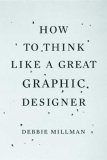 How to Think Like a Great Graphic Designer  cover art