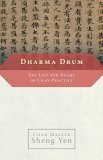 Dharma Drum The Life and Heart of Chan Pracice 2006 9781590303962 Front Cover