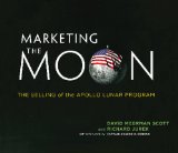 Marketing the Moon - the Selling of the Apollo Lunar Program  cover art