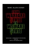 From Warfare State to Welfare State World War I, Compensatory State Building, and the Limits of the Modern Order cover art