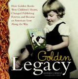 Golden Legacy The Story of Golden Books 2017 9780375829963 Front Cover