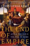 End of Empire Attila the Hun and the Fall of Rome 2009 9780393061963 Front Cover