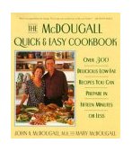 Mcdougall Quick and Easy Cookbook Over 300 Delicious Low-Fat Recipes You Can Prepare in Fifteen Minutes or Less 1999 9780452276963 Front Cover