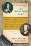 Unfinished Game Pascal, Fermat, and the Seventeenth-Century Letter That Made the World Modern cover art