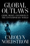 Global Outlaws Crime, Money, and Power in the Contemporary World