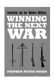 Winning the Next War Innovation and the Modern Military cover art
