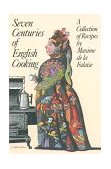 Seven Centuries of English Cooking A Collection of Recipes 1994 9780802132963 Front Cover