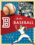 B Is for Baseball Running the Bases from a to Z 2009 9780811860963 Front Cover
