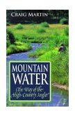Mountain Water The Way of the High-Country Angler 2000 9780871088963 Front Cover