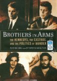 Brothers in Arms: The Kennedys, the Castros, and the Politics of Murder 2008 9781400159963 Front Cover