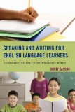 Speaking and Writing for English Language Learners Collaborative Teaching for Greater Success with K-6 2013 9781475805963 Front Cover
