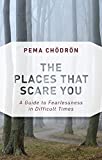 Places That Scare You A Guide to Fearlessness in Difficult Times  9781611805963 Front Cover