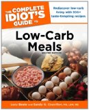 Complete Idiot's Guide to Low-Carb Meals, 2nd Edition Rediscover Low-Carb Living with 300+ Taste-Tempting Recipes 2nd 2012 9781615641963 Front Cover