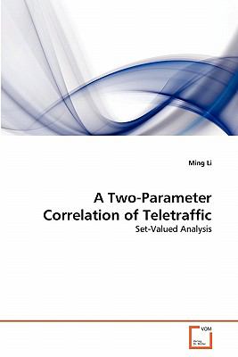 Two-Parameter Correlation of Teletraffic Set-Valued Analysis 2011 9783639339963 Front Cover