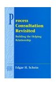 Process Consultation Revisited Building the Helping Relationship (Pearson Organizational Development Series)