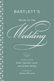 Bartlett's Words for the Wedding 2007 9780316016964 Front Cover