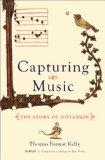 Capturing Music The Story of Notation  9780393064964 Front Cover