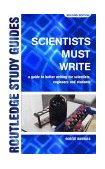 Scientists Must Write A Guide to Better Writing for Scientists, Engineers and Students cover art