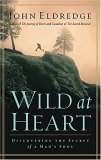 Wild at Heart Discovering the Secret of a Man's Soul  9780785287964 Front Cover