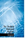 Medford Historical Register 2009 9781115061964 Front Cover
