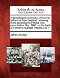 Genealogical Dictionary of the First Settlers of New England Showing Three Generations of Those Who Came Before May, 1692, on the Basis of Farmer' 2012 9781275620964 Front Cover