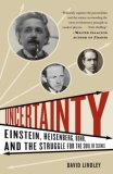 Uncertainty Einstein, Heisenberg, Bohr, and the Struggle for the Soul of Science cover art