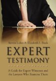 Expert Testimony : A Guide for Expert Witnesses and the Lawyers Who Examine Them 2nd 9781601560964 Front Cover