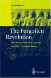 Forgotten Revolution How Science Was Born in 300 BC and Why It Had to Be Reborn cover art
