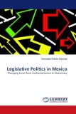 Legislative Politics in Mexico 2010 9783838351964 Front Cover