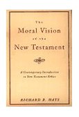 Moral Vision of the New Testament Community, Cross, New CreationA Contemporary Introduction to New Testament Ethic