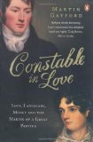 Constable in Love Love, Landscape, Money and the Making of a Great Painter  9780141031965 Front Cover