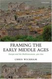 Framing the Early Middle Ages Europe and the Mediterranean, 400-800